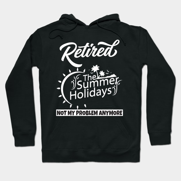 Retired Not My Problem Anymore Hoodie by Work Memes